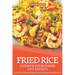 Fried Rice Cookbook for Beginners and Experts: Rich Fried Rice Recipes for the Ultimate Satisfaction