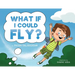 What If I Could Fly?