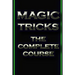 Magic Tricks: The Complete Course