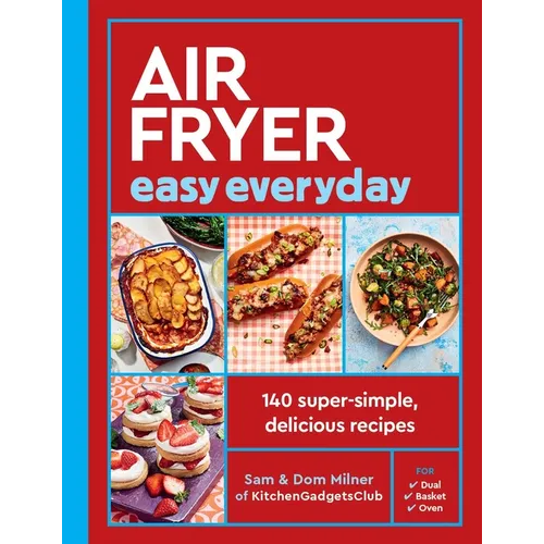 Air Fryer Easy Everyday: 140 Super-Simple, Delicious Recipes