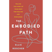 The Embodied Path: Telling the Story of Your Body for Healing and Wholeness