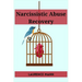 Narcissistic Abuse Recovery: Healing and Reclaiming Your True Self After Narcissistic Abuse (2023 Guide for Beginners)