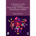 A Woman's Guide to Menopause, Body Image, and Emotional Well-being at Midlife