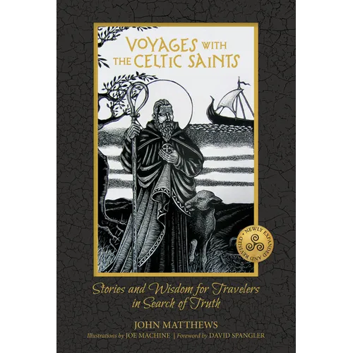 Voyages with the Celtic Saints: Stories and Wisdom for Travelers in Search of Truth