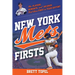 New York Mets Firsts: The Players, Moments, and Records That Were First in Team History