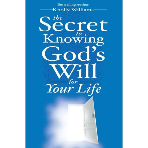 The Secret to Knowing God's Will for Your Life