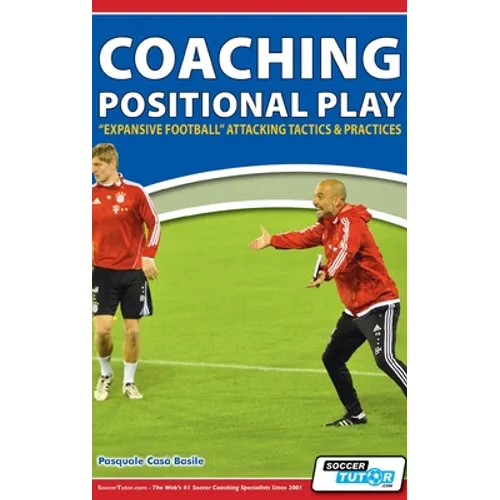 Coaching Positional Play - ''Expansive Football'' Attacking Tactics & Practices