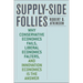 Supply-Side Follies: Why Conservative Economics Fails, Liberal Economics Falters, and Innovation Economics is the Answer