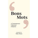 Bons Mots: A Contemporary Collection of Quotes
