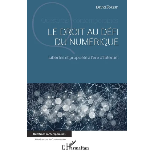 Le droit au défi du numérique: Libertés et propriété à l'ère d'Internet