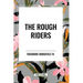 The Rough Riders by Theodore Roosevelt: The Rough Riders