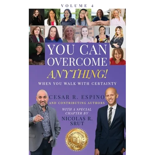 You Can Overcome Anything!: Volume 4 When You Walk With Certainty