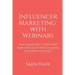 Influencer Marketing with Webinars: How to generate 15,000+ B2B leads and convert them to paying Customers tomorrow?