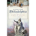 Jewish Philadelphia: A Guide to Its Sights & Stories