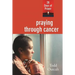 Praying Through Cancer: 28 Days of Prayer
