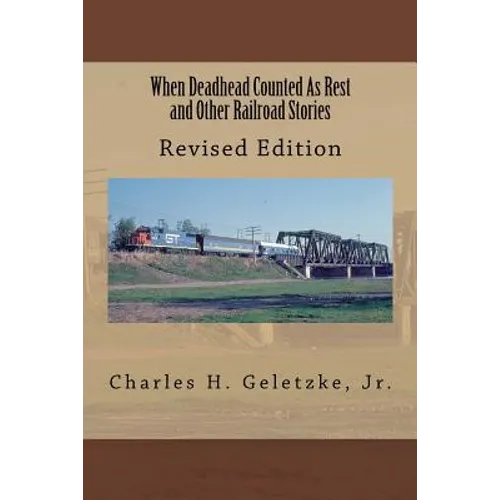 When Deadhead Counted As Rest and Other Railroad Stories