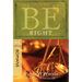 Be Right (Romans): How to Be Right with God, Yourself, and Others