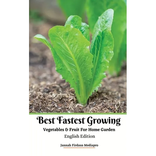 Best Fastest Growing Vegetables and Fruit For Home Garden English Edition