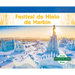 Festival de Hielo de Harbin (Harbin Ice and Snow Festival)
