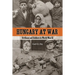 Hungary at War: Civilians and Soldiers in World War II