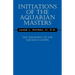 Initiations of the Aquarian Masters: The Theosophy of the Aquarian Gospel