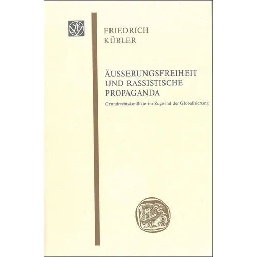 Ausserungsfreiheit Und Rassistische Propaganda: Grundrechtskonflikte Im Zugwind Der Globalisierung. Vorgetragen Am 6. Juni 1998