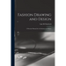 Fashion Drawing and Design: A Practical Manual for art Students and Others