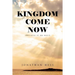Kingdom Come Now: (Believe it or not!)