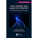 Data Science and Analytics Strategy: An Emergent Design Approach