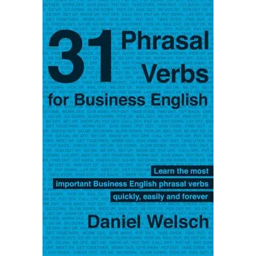 31 Phrasal Verbs for Business English: The Phrasal Verbs you should know for international business
