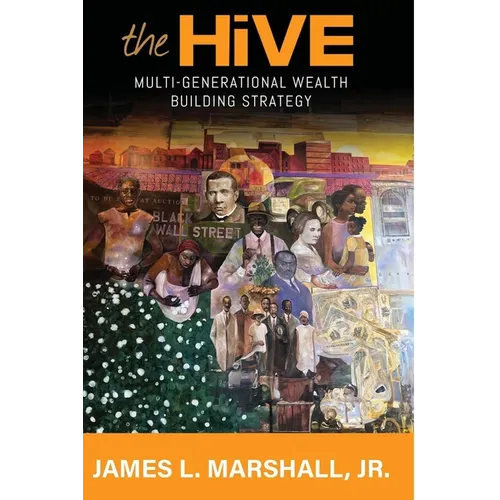 The Hive: Multi-Generational Wealth Building Strategy: Multi-generational Wealth Building Strategy: A: : Multi-Generational Weal