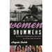 Women Drummers: A History from Rock and Jazz to Blues and Country