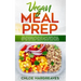 Vegan Meal Prep: Easy, Delicious and Healthy Plant Based Meals, Snacks, Shopping Lists and Meal Plans That Save You Time and Money (Healthy Eating Mad
