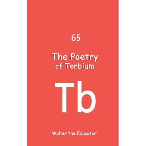 The Poetry of Terbium
