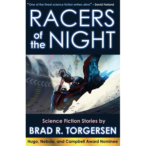 Racers of the Night: Science Fiction Stories by Brad R. Torgersen