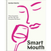 Smart Mouth: Wine Essentials for You, Me, and Everyone We Know