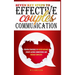 Seven Key Steps to Effective Couples Communication: Proven Strategies to Foster Intimacy, Create Lasting Connections, and Resolve Conflicts