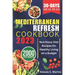 The Mediterranean Refresh Cookbook 2023: Nutritious Diet Recipes for Healthy Living on a Budget