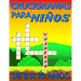 Crucigramas Para Niños De 8 A 10 Años: Diversos Crucigramas Para Niños, Crucigramas En Español Para Que Los Mas Pequeños Se Diviertan Letra Grande.