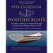 Pete Culler on Wooden Boats: The Master Craftsman's Collected Teachings on Boat Design, Building, Repair, and Use