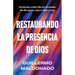 Restaurando La Presencia de Dios: Viviendo Cada Día En El Poder de Su Gozo, Paz Y Descanso