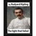 The Light that Failed(1891), BY Rudyard Kipling, (NOVEL)