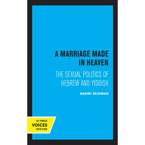 A Marriage Made in Heaven: The Sexual Politics of Hebrew and Yiddish Volume 7