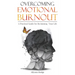 Overcoming Emotional Burnout: A Practical Guide for Reclaiming Your Life