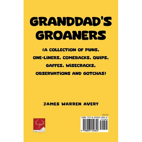 Granddad's Groaners: (A collection of Puns, One-liners, Comebacks, Quips, Gaffes, Wisecracks, Observations and Gotchas)