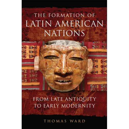 The Formation of Latin American Nations: From Late Antiquity to Early Modernity