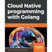 Cloud Native programming with Golang