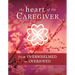 The Heart of the Caregiver: From Overwhelmed to Overjoyed