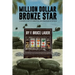 Million Dollar Bronze Star: A Solider's Story of Corruption and Debauchery in Vietnam