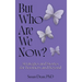 But Who Are We Now?: Strategies and Stories for Boomers and Beyond
